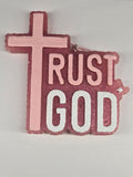 Trust God Freshie