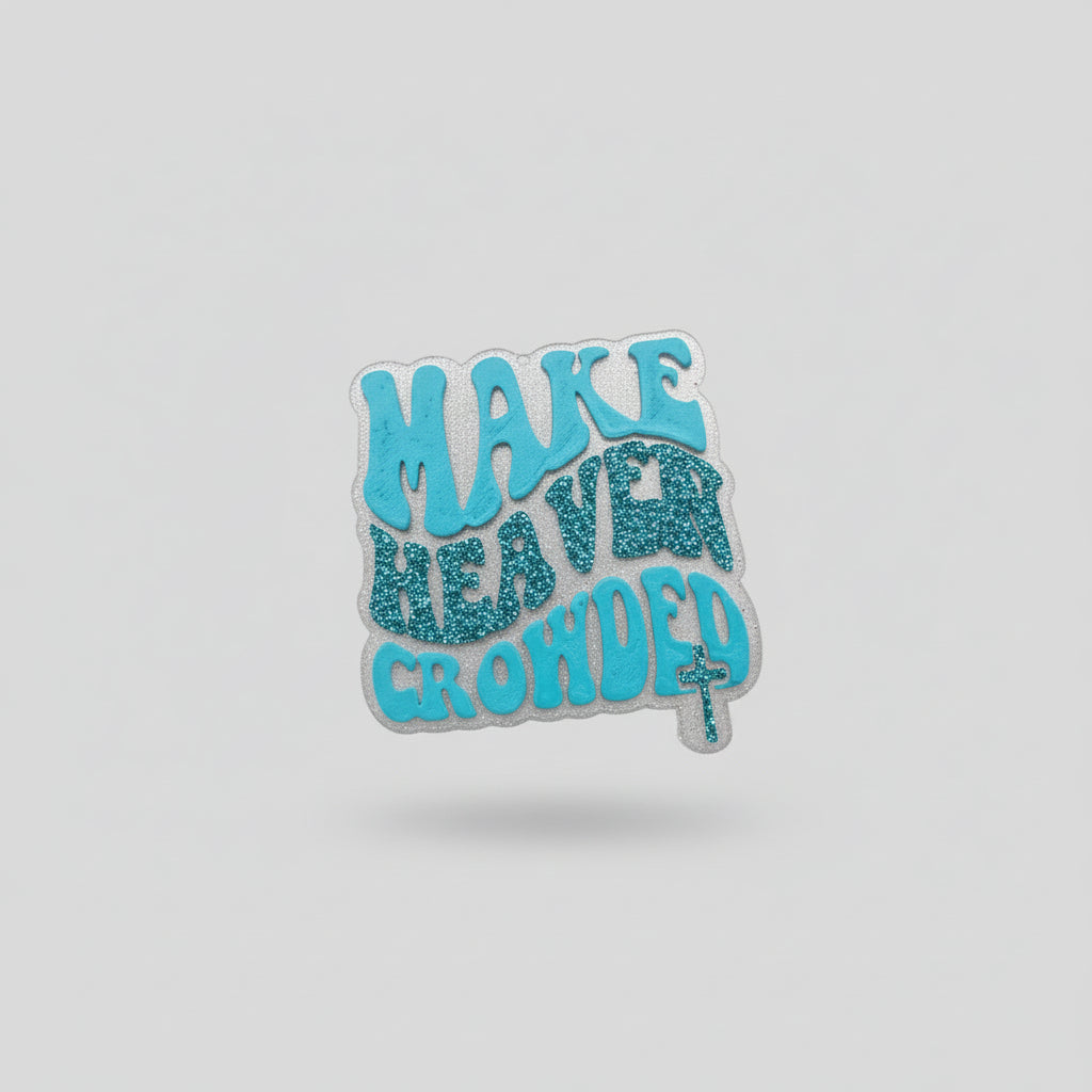 Make Heaven Crowded Freshie